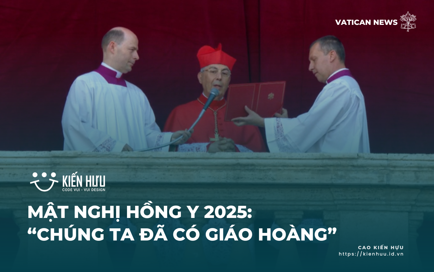Mật nghị Hồng Y 2025 - đã bầu ra tân Giáo Hoàng kế nhiệm