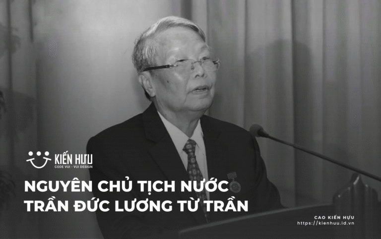 NGUYÊN CHỦ TỊCH NƯỚC TRẦN ĐỨC LƯƠNG TỪ TRẦN