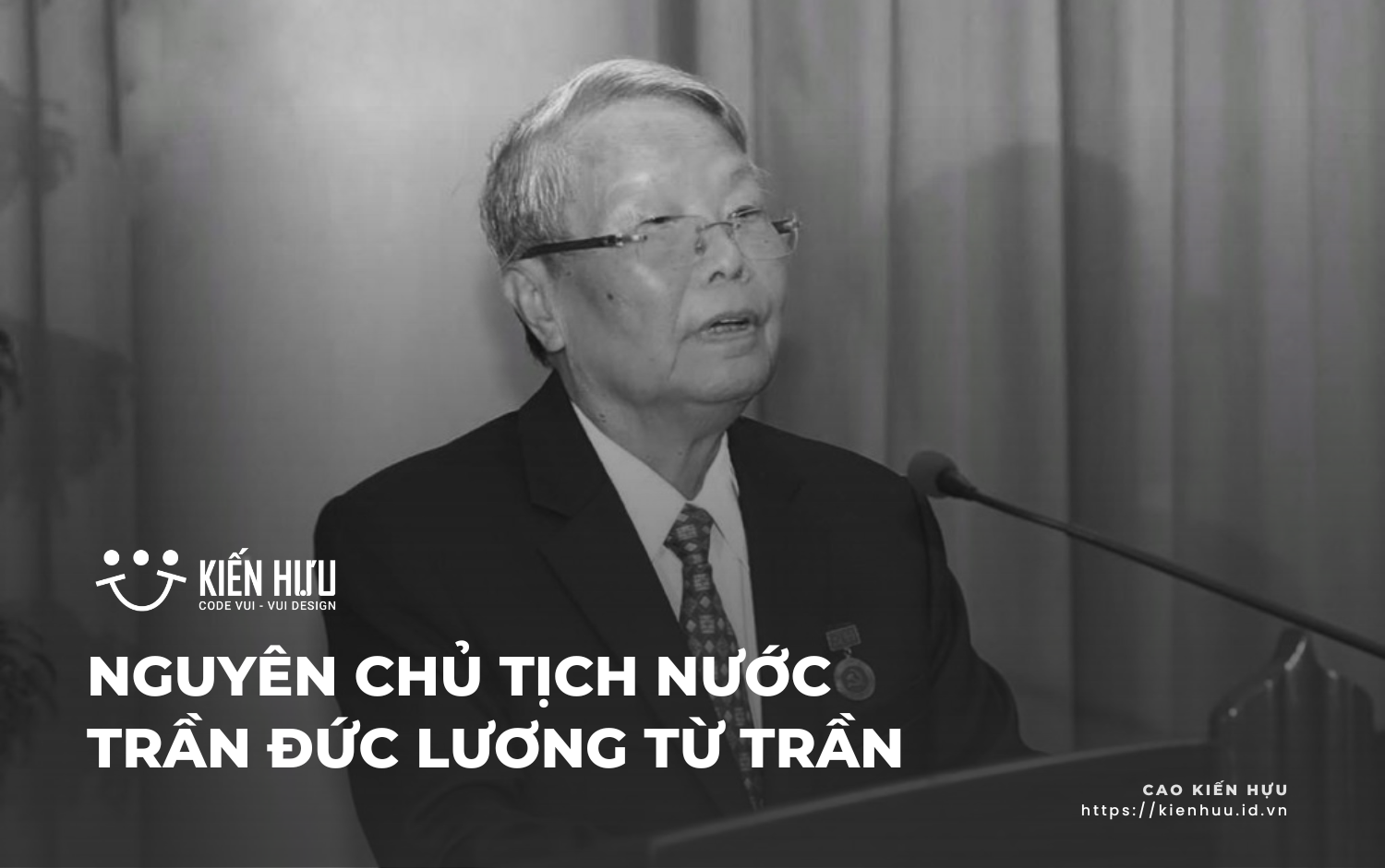 NGUYÊN CHỦ TỊCH NƯỚC TRẦN ĐỨC LƯƠNG TỪ TRẦN