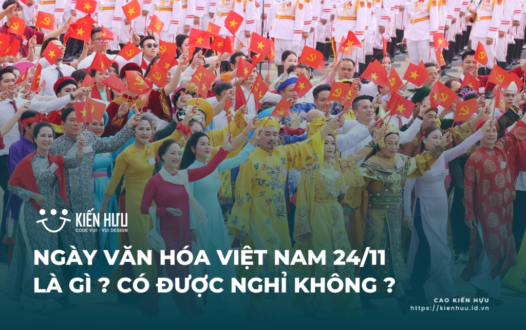 Ngày văn hóa Việt Nam 24/11 là gì ? Có được nghỉ không ?